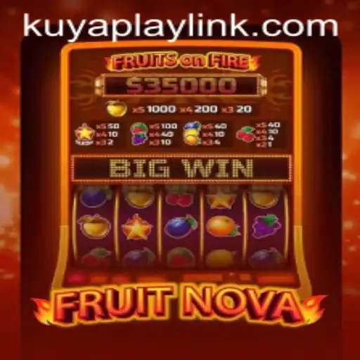 Exploring the Exciting World of FruitNova: The Latest Sensation from KUYAPLAY