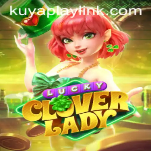 Exploring the Enchanting World of LuckyCloverLady with KUYAPLAY